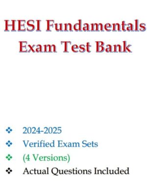 HESI Fundamentals Exam 3 Combined Testbank 2025 Questions and Verified Answers By ATI Nurse Educator